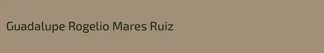 Guadalupe Rogelio Mares Ruiz